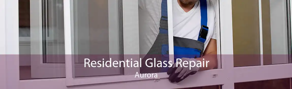 Residential Glass Repair Aurora
