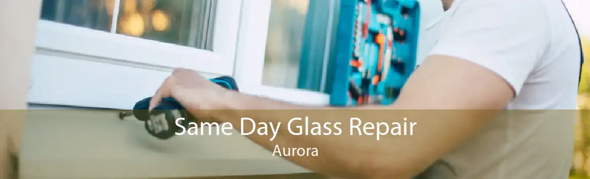 Same Day Glass Repair Aurora