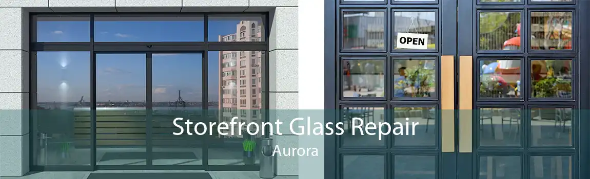 Storefront Glass Repair Aurora